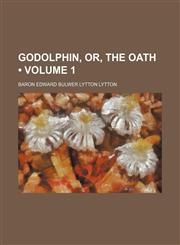 Godolphin, Or, the Oath (Volume 1),1154382818,9781154382815