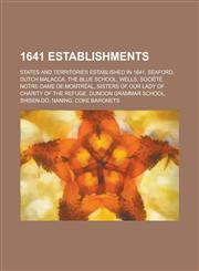 1641 Establishments Seaford, the Blue School, Wells, Societe Notre-Dame de Montreal, Sisters of Our Lady of Charity of the Refuge,1156046416,9781156046418