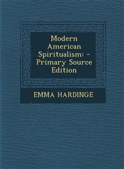 Modern American Spiritualism - Primary Source Edition,1294692941,9781294692942