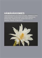 Hämähäkkimies Hämähäkkimiehen fiktiivinen historia, Hämmästyttävä Hämähäkkimies, Spider-Man: Shattered Dimensions, Spider-Man: Friend or Foe,1231872152,9781231872154