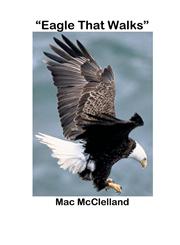 Eagle That Walks,0578104156,9780578104157