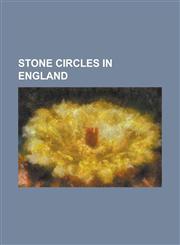 Stone Circles in England Avebury, Birkrigg Stone Circle, Boscawen-Un, Boskednan Stone Circle, Castlerigg Stone Circle, Craddock Moor Stone Circ,1230795529,9781230795522