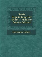 Kants Begründung Der Ethik - Primary Source Edition,129303228X,9781293032282