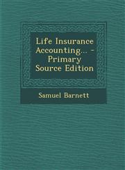 Life Insurance Accounting... - Primary Source Edition,1294817884,9781294817888