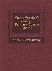 Violet Vereker's Vanity - Primary Source Edition,1295874113,9781295874118