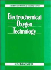 Electrochemical Oxygen Technology 1st Edition,0471570435,9780471570431
