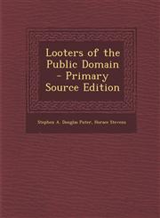 Looters of the Public Domain - Primary Source Edition,1294685104,9781294685104