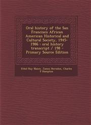 Oral history of the San Francisco African American Historical and Cultural Society, 1945-1986 oral history transcript / 198 - Primary Source Edition,1295889331,9781295889334