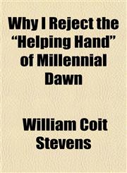 Why I Reject the "Helping Hand" of Millennial Dawn,1154888207,9781154888201