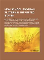 High school football players in the United States Big 33 Football Classic alumni, Ben Roethlisberger, Joe Montana, Steve Slaton, Joe Namath,1234581930,9781234581930
