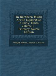 In Northern Mists Arctic Exploration in Early Times, Volume 2,1289457840,9781289457846