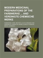 Modern Medicinal Preparations of the Farbwerke and Vereinigte Chemische Werke,1458853152,9781458853158