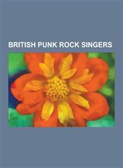 British Punk Rock Singers English Punk Rock Singers, Joe Strummer, Sid Vicious, Billy Childish, Glen Matlock, John Lydon, Siouxsie Sioux, Paul W,1230549307,9781230549309