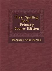 First Spelling Book - Primary Source Edition,1295141426,9781295141425