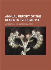 Annual Report of the Regents (Volume 114),1154075575,9781154075571