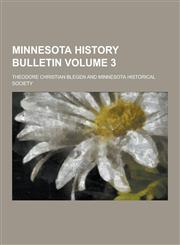 Minnesota History Bulletin Volume 3,1230406352,9781230406350