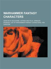 Warhammer Fantasy Characters Genevieve Dieudonne, Gotrek and Felix, Grimgor Ironhide, List of Warhammer Fantasy Characters, Von Carstein,1230527672,9781230527673