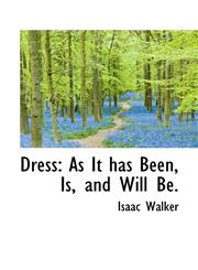 Dress As It has Been, Is, and Will Be.,1110659423,9781110659425