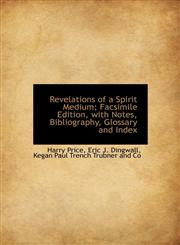 Revelations of a Spirit Medium; Facsimile Edition, with Notes, Bibliography, Glossary and Index,1140459473,9781140459477