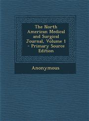 North American Medical and Surgical Journal, Volume 1 Vol. 1,1287460747,9781287460749