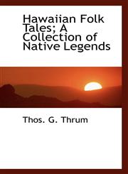 Hawaiian Folk Tales; A Collection of Native Legends,1115793012,9781115793018