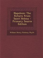 Napoleon The Return from Saint Helena,1287353517,9781287353515