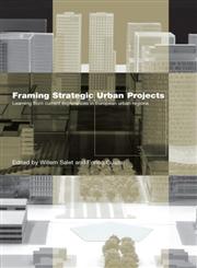 Framing Strategic Urban Projects Learning from Current Experiences in European Urban Regions,0415390435,9780415390439