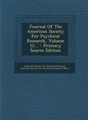 Journal Of The American Society For Psychical Research, Volume 12... - Primary Source Edition,1295118769,9781295118762