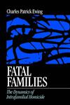 Fatal Families The Dynamics of Intrafamilial Homicide,0761907599,9780761907596