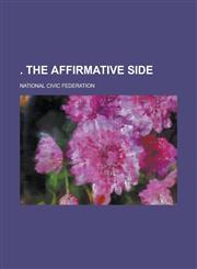 . The affirmative side,1230021213,9781230021218