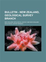 Bulletin - New Zealand, Geological Survey Branch,1130403521,9781130403527