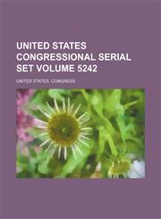 United States congressional serial set Volume 5242,1154318001,9781154318005