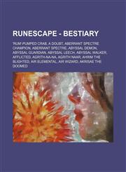 RuneScape - Bestiary 'Rum'-pumped crab, A Doubt, Aberrant Spectre Champion, Aberrant spectre, Abyssal demon, Abyssal guardian, Abyssal leech, Abyssal walker, Afflicted, Agrith-Na-Na, Agrith Naar, Ahrim the Blighted, Air elemental, Air wizard, Akrisae the,1234656035,9781234656034