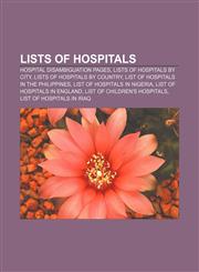Lists of hospitals Hospital disambiguation pages, Lists of hospitals by city, Lists of hospitals by country,1157639046,9781157639046