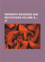 Werner's Readings and Recitations Volume a - 27,1236573978,9781236573971
