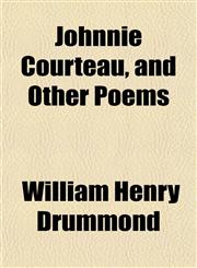 Johnnie Courteau, and Other Poems,1152352466,9781152352469