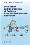 Dislocation and Degradation of Proteins from the Endoplasmic Reticulum,3540280065,9783540280064