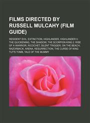 Films directed by Russell Mulcahy (Film Guide) Resident Evil: Extinction, Highlander, Highlander II: The Quickening, The Shadow,1155955897,9781155955896