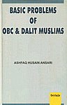 Basic Problems of OBC & Dalit Muslims 1st Published,8183870880,9788183870887