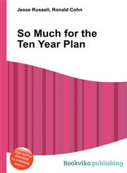 So Much for the Ten Year Plan,5512481517,9785512481516