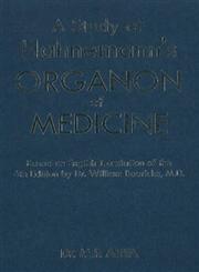 A Study of Hahnemann's Organon of Medicine [Based on English Translation of the 6th Edition by Dr. William Boericke, M.D.] 6th Edition,8131903303,9788131903308