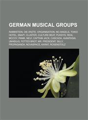 German Musical Groups Rammstein, Die Rzte, Organisation, No Angels, Tokio Hotel, Snap!, Cluster, Culture Beat, Puhdys, Real McCoy, Panik,1151082600,9781151082602