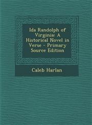 Ida Randolph of Virginia A Historical Novel in Verse - Primary Source Edition,1287968406,9781287968405