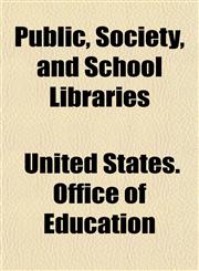 Public, Society, and School Libraries,1151805483,9781151805485