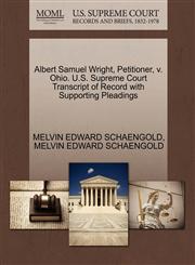 Albert Samuel Wright, Petitioner, v. Ohio. U.S. Supreme Court Transcript of Record with Supporting Pleadings,1270452061,9781270452065