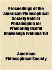Proceedings of the American Philosophical Society Held at Philadelphia for Promoting Useful Knowledge (Volume 19),1151276928,9781151276926