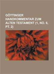 Gottinger Handkommentar Zum Alten Testament (1, No. 6, PT. 2 ),1234883090,9781234883096