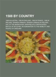 1588 by Country 1588 in Austria, 1588 in England, 1588 in France, 1588 in Ireland, Spanish Armada, Spanish Armada in Ireland,115772681X,9781157726814