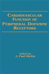Cardiovascular Function of Peripheral Dopamine Receptors,0824781007,9780824781002