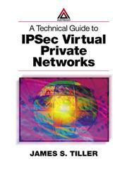 A Technical Guide to Ipsec Virtual Private Networks,0849308763,9780849308765